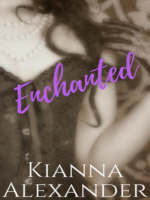 Title details for Enchanted by Kianna Alexander - Available